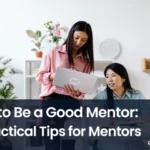 good mentor, mentor tips, how to be a good mentor