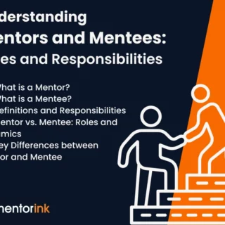 Understanding Mentors and Mentees: Roles and Responsibilities,