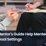 mentor's guide, mentor guide, mentee, mentor mentee, mentorship, goal setting